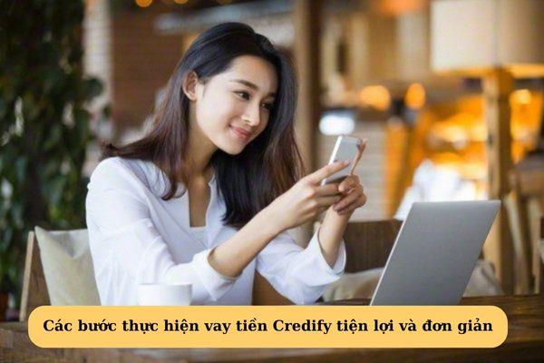 Các bước thực hiện vay tiền Credify tiện lợi và đơn giản